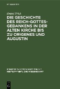 Cover-Bild zum Titel 'Die Geschichte des Reich-Gottes-Gedankens in der alten Kirche bis zu Origenes und Augustin' von 'Robert Frick'