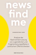 Cover-Bild zum Titel 'News Find Me' von 'Susanne Reitmair-Juárez'