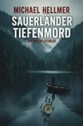 Cover-Bild zum Titel 'Sauerländer Tiefenmord: Kriminalroman' von 'Michael Hellmer'