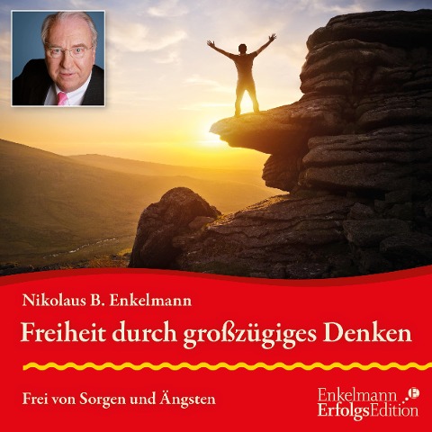 Freiheit durch großzügiges Denken - Nikolaus B. Enkelmann