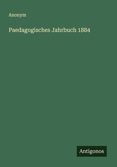 Paedagogisches Jahrbuch 1884 - Anonym