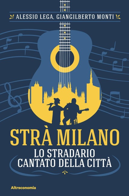 Strà Milano. Lo stradario cantato della città - Alessio Lega, Giangilberto Monti