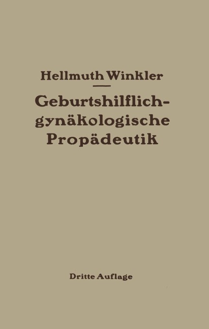 Geburtshilflich-gynäkologische Propädeutik - Hellmuth Winkler