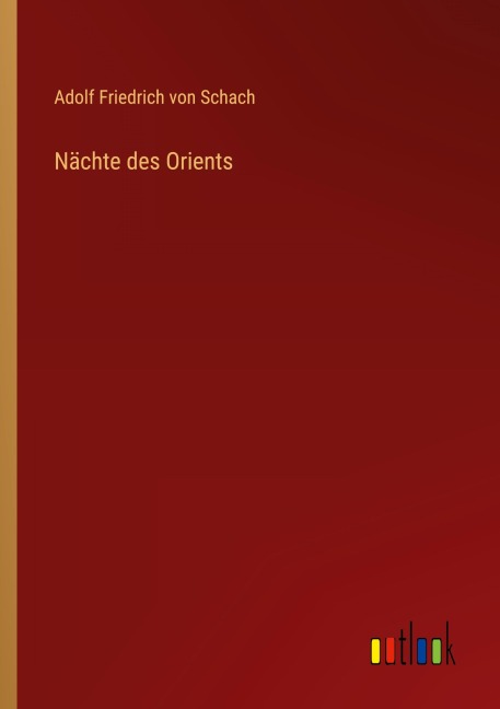 Nächte des Orients - Adolf Friedrich von Schach