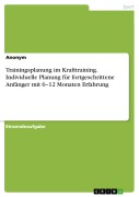 Cover-Bild zum Titel 'Trainingsplanung im Krafttraining. Individuelle Planung für fortgeschrittene Anfänger mit 6-12 Monaten Erfahrung' von ''