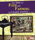 The Dish on Food and Farming in Colonial America - Anika Fajardo