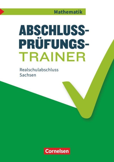 Abschlussprüfungstrainer Mathematik 10. Schuljahr - Realschulabschluss - Sachsen - Klaus Heckner, Ines Knospe, Udo Wennekers