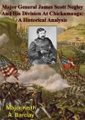Cover-Bild zum Titel 'Major General James Scott Negley And His Division At Chickamauga: A Historical Analysis' von 'Major Keith A. Barclay'
