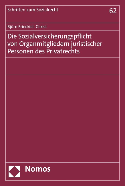 Die Sozialversicherungspflicht von Organmitgliedern juristischer Personen des Privatrechts - Björn Friedrich Christ