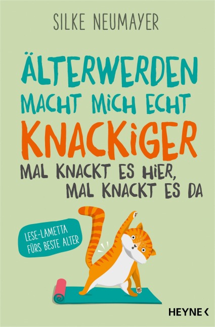 Älter werden macht mich echt knackiger - mal knackt es hier, mal knackt es da - Silke Neumayer