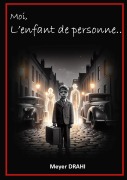 Cover-Bild zum Titel 'Moi, l'enfant de personne...' von 'Meyer Drahi'