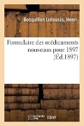 Formulaire Des Médicaments Nouveaux Pour 1897 - Henri Bocquillon Limousin