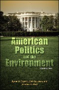 American Politics and the Environment, Second Edition - Byron W. Daynes, Glen Sussman, Jonathan P. West