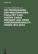 Cover-Bild zum Titel 'Die Professoren der Medizinischen Fakultät Carl Gustav Carus Dresden und ihrer Vorgängereinrichtungen 1814-2004' von ''