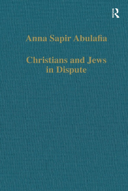 Christians and Jews in Dispute - Anna Sapir Abulafia