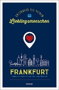 Cover-Bild zum Titel 'Frankfurt. Unterwegs mit deinen Lieblingsmenschen' von 'Kerstin Platsch, Annika Tzschätzsch'