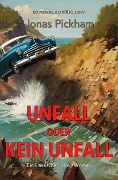Cover-Bild zum Titel 'Unfall oder kein Unfall: Ein Krimi-Klassiker' von 'Jonas Pickham'