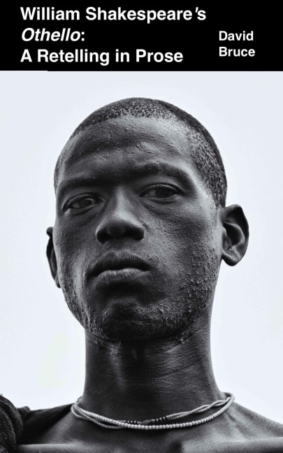 William Shakespeare's Othello: A Retelling in Prose - David Bruce