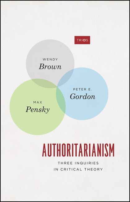 Authoritarianism - Wendy Brown, Peter E Gordon, Max Pensky