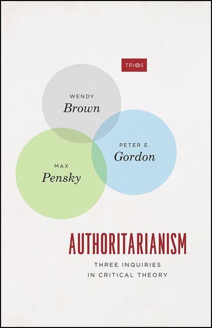 Authoritarianism - Wendy Brown, Peter E Gordon, Max Pensky