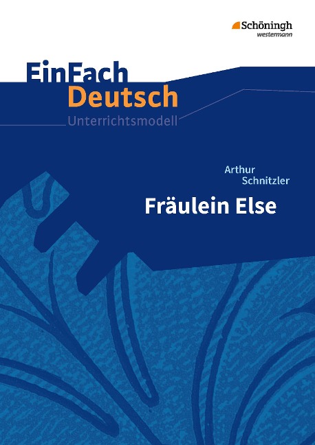 Fräulein Else.EinFach Deutsch Unterrichtsmodelle - Arthur Schnitzler, Margret Behringer, Renate Gross