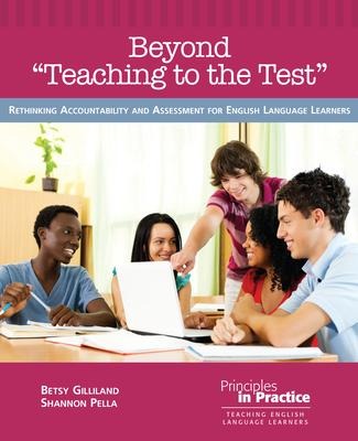 Beyond "teaching to the Test" - Betsy Gilliland, Shannon Pella