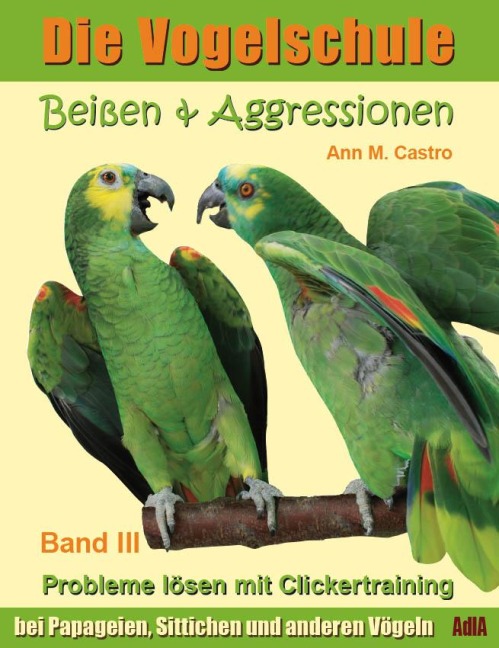 Die Vogelschule-Clickertraining 03. Beißen & Aggressionen - Ann Castro