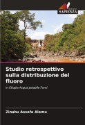 Cover-Bild zum Titel 'Studio retrospettivo sulla distribuzione del fluoro' von 'Zinabu Assefa Alemu'