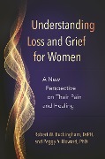 Cover-Bild zum Titel 'Understanding Loss and Grief for Women' von 'Robert W. Buckingham, Peggy A. Howard Ph. D.'