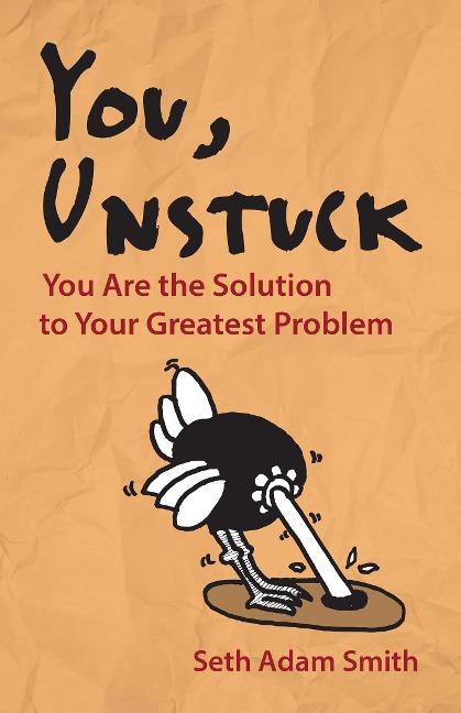 You, Unstuck - Seth Adam Smith