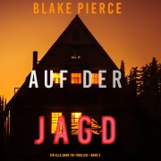 Cover-Bild zum Titel 'Auf der Jagd (Ein Ella-Dark-Thriller ¿ Band 3)' von 'Blake Pierce'