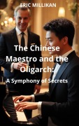 Cover-Bild zum Titel 'The Chinese Maestro and the Oligarch' von 'Eric Millikan'