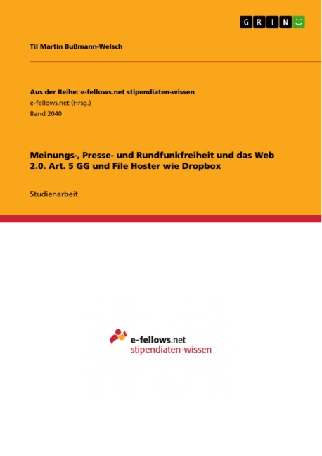 Meinungs-, Presse- und Rundfunkfreiheit und das Web 2.0. Art. 5 GG und File Hoster wie Dropbox - Til Martin Bußmann-Welsch