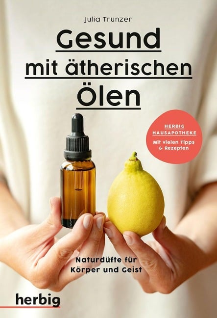 Gesund mit ätherischen Ölen - Julia Trunzer