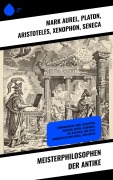 Cover-Bild zum Titel 'Meisterphilosophen der Antike' von 'Mark Aurel, Platon, Aristoteles, Xenophon, Seneca'