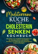 Cover-Bild zum Titel 'Mediterrane Küche und Cholesterin Senken Kochbuch' von 'Vanessa Zimmermann, Carina Lehmann'