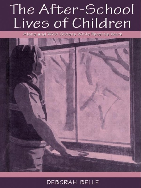 The After-school Lives of Children - Deborah Belle