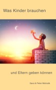 Cover-Bild zum Titel 'Was Kinder brauchen und Eltern geben können' von 'Peter Michalik, Sara Michalik'