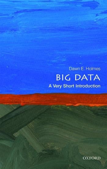 Big Data: A Very Short Introduction - Dawn E. Holmes