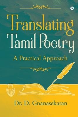 Translating Tamil Poetry: Practical Approach - D Gnanasekaran