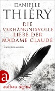 Die verhängnisvolle Liebe der Madame Claude - Danielle Thiéry