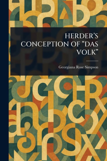 Herder's Conception of "Das Volk" - Georgiana Rose Simpson