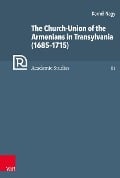 Cover-Bild zum Titel 'The Church-Union of the Armenians in Transylvania (1685-1715)' von 'Kornél Nagy'