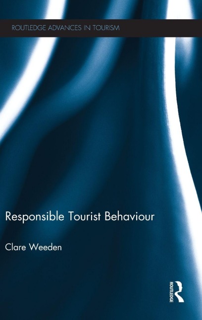 Responsible Tourist Behaviour - Clare Weeden