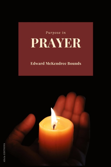 Purpose in Prayer - Edward Mckendree Bounds