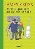 Mein Urgroßvater, die Helden und ich - James Krüss