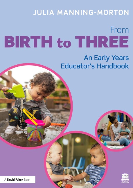 From Birth to Three: An Early Years Educator's Handbook - Julia Manning-Morton