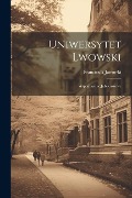 Uniwersytet lwowski: Wspomnienie jubileuszowe - Franciszek Jaworski