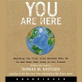 You Are Here: Exposing the Vital Link Between What We Do and What That Does to Our Planet - Thomas M. Kostigen
