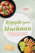 Cover-Bild zum Titel 'Rezepte zum Abnehmen: Das Kochbuch zum intuitiven Abnehmen für weniger Körperfett, mehr Energie & lange Sättigung ohne Verzicht - inkl. 30-Tage-Ernährungsplan, Brotrezepten, Aufstrichen, Snacks uvm.' von 'Theresa Krämer'